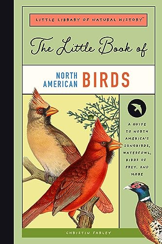 Stock image for The Little Book of North American Birds: A Guide to North Americas Songbirds, Waterfowl, Birds of Prey, and More (Little Library of Natural History, 4) for sale by Goodwill Books