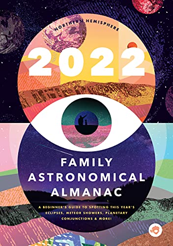 Stock image for The 2022 Family Astronomical Almanac: How to Spot This Years Planets, Eclipses, Meteor Showers, and More! for sale by PlumCircle