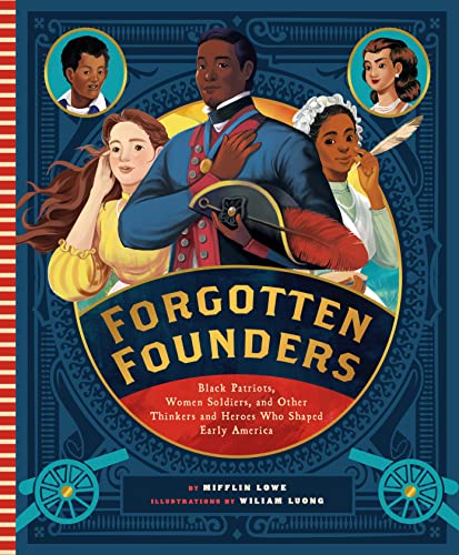 Stock image for Forgotten Founders : Black Patriots, Women Soldiers, and Other Thinkers and Heroes Who Shaped Early America for sale by Better World Books: West