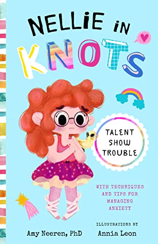 Stock image for Nellie in Knots: Talent Show Trouble: With Techniques and Tips for Managing Anxiety for sale by ThriftBooks-Dallas