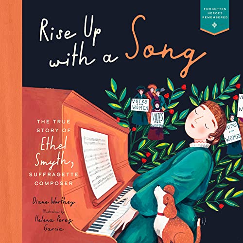 Stock image for Rise Up with a Song: The True Story of Ethel Smyth, Suffragette Composer (Heroes Remembered, 1) for sale by Dream Books Co.