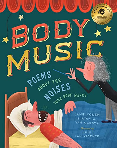 Beispielbild fr Body Music: Poems About the Noises Your Body Makes [Hardcover] Yolen, Jane; Van Cleave, Ryan G. and San Vicente, Luis zum Verkauf von Lakeside Books