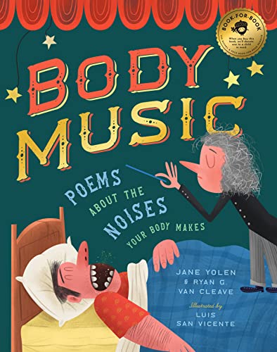 Stock image for Body Music: Poems About the Noises Your Body Makes [Hardcover] Yolen, Jane; Van Cleave, Ryan G. and San Vicente, Luis for sale by Lakeside Books