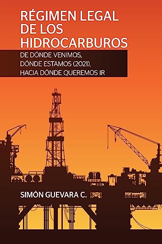 Beispielbild fr RGIMEN LEGAL DE LOS HIDROCARBUROS. De dnde venimos, dnde estamos (2021), hacia dnde queremos ir (Spanish Edition) zum Verkauf von GF Books, Inc.