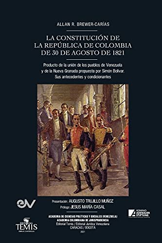 Imagen de archivo de LA CONSTITUCIN DE LA REPBLICA DE COLOMBIA DE 30 DE AGOSTO DE 1821. Producto de la unin de los pueblos de Venezuela y de la Nueva Granada propuesta por Simn Bolvar (Spanish Edition) a la venta por Lucky's Textbooks