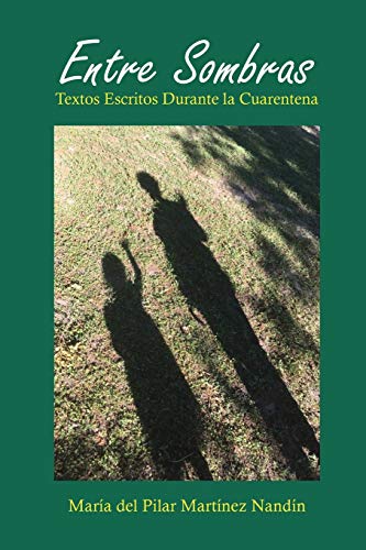 Imagen de archivo de Entre Sombras: Textos Escritos Durante La Cuarentena (Spanish Edition) a la venta por Lucky's Textbooks