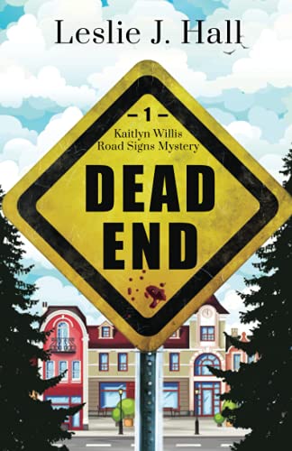 Beispielbild fr Dead End: Book One in the Kaitlyn Willis Road Signs Mystery Series (Kaitlyn Willis Road Signs Mysteries) zum Verkauf von Seattle Goodwill