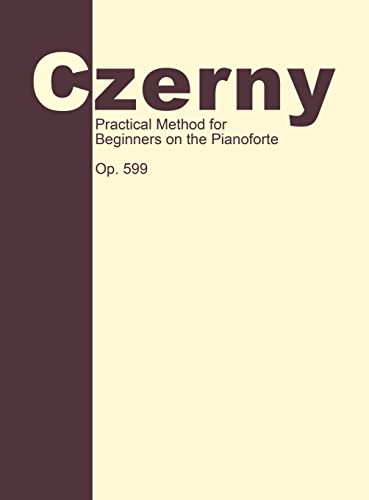 9781638232056: Practical Method for Beginners, Op. 599: Piano Technique