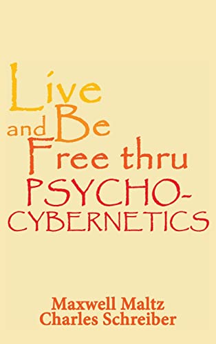 Beispielbild fr Live and Be Free Thru Psycho-Cybernetics zum Verkauf von California Books