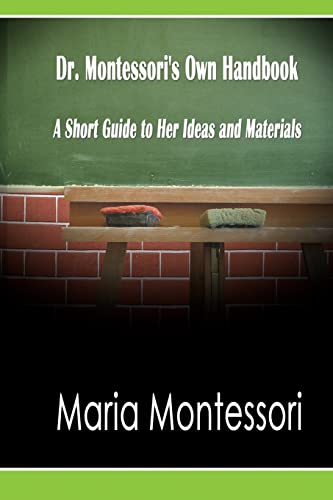 Beispielbild fr Dr. Montessori's Own Handbook: A Short Guide to Her Ideas and Materials zum Verkauf von GreatBookPrices