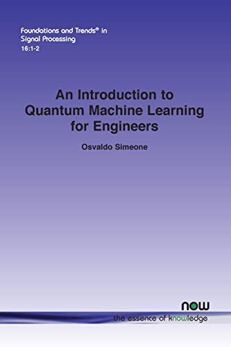 9781638280583: An Introduction to Quantum Machine Learning for Engineers (Foundations and Trends in Signal Processing)