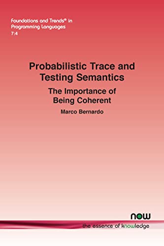 Stock image for Probabilistic Trace and Testing Semantics: The Importance of Being Coherent (Foundations and Trends(r) in Programming Languages) for sale by Lucky's Textbooks