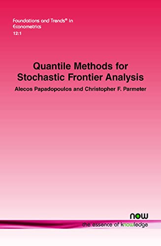 9781638280941: Quantile Methods for Stochastic Frontier Analysis (Foundations and Trends in Econometrics)