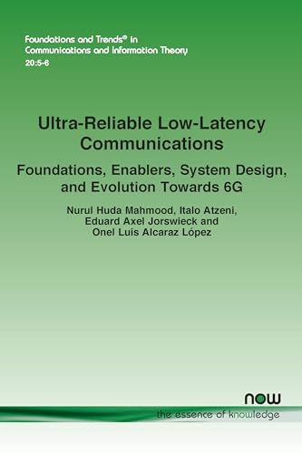 Stock image for Ultra-Reliable Low-Latency Communications: Foundations, Enablers, System Design, and Evolution Towards 6G (Foundations and Trends(r) in Communications and Information) [Soft Cover ] for sale by booksXpress