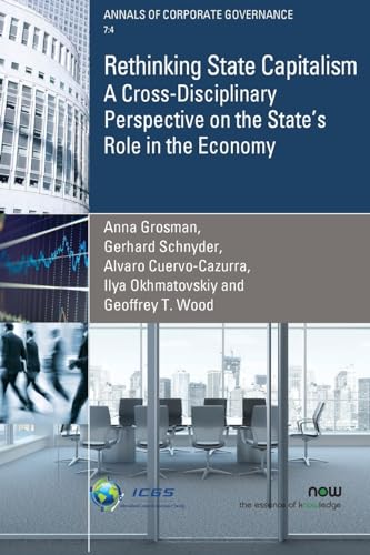 Imagen de archivo de Rethinking State Capitalism: A Cross-Disciplinary Perspective on the State's Role in the Economy (Annals of Corporate Governance) a la venta por Revaluation Books