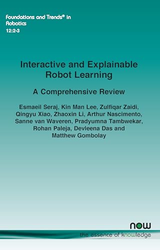 Image d'archives pour Interactive and Explainable Robot Learning: A Comprehensive Review (Foundations and Trends(r) in Robotics) mis en vente par California Books