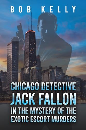 Stock image for Chicago Detective Jack Fallon in the Mystery of the Exotic Escort Murders for sale by ThriftBooks-Dallas