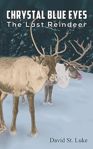 Imagen de archivo de Chrystal Blue Eyes: The Last Reindeer a la venta por ThriftBooks-Dallas