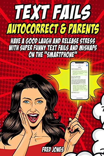 9781638360032: Text Fails Autocorrect and Parents: Have a Good Laugh and Release Stress with Super Funny Text Fails and Mishaps on the Smartphone