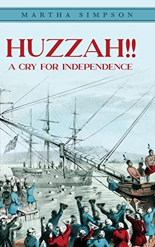 Imagen de archivo de Huzzah!!: A Cry For Independence a la venta por ThriftBooks-Dallas