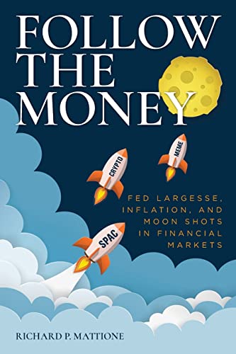 Stock image for Follow the Money: Fed Largesse, Inflation, and Moon Shots in Financial Markets for sale by ThriftBooks-Atlanta