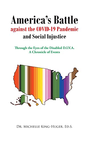 Imagen de archivo de Americas Battle against the COVID-19 Pandemic and Social Injustice: Through the Eyes of the Disabled D.I.V.A. A Chronicle of Events a la venta por Big River Books