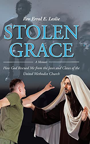 Beispielbild fr Stolen Grace: A Memoir: How God Rescued Me from the Jaws and Claws of the United Methodist Church zum Verkauf von Books From California