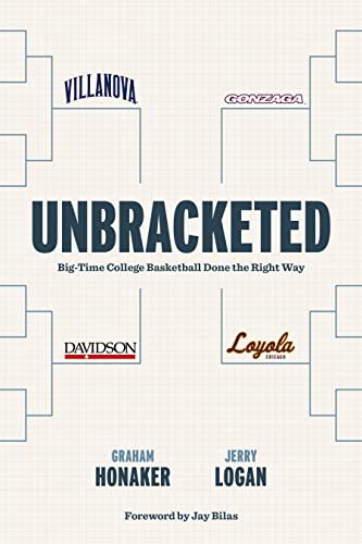 Stock image for Unbracketed: Big-Time College Basketball Done the Right Way for sale by The Book Corner