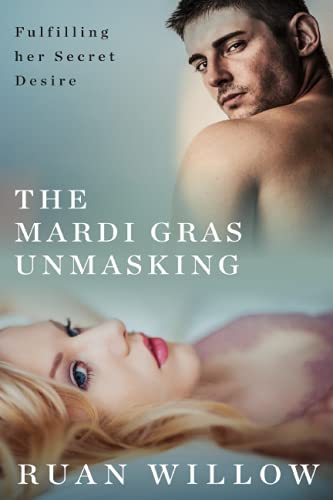 Imagen de archivo de The Mardi Gras Unmasking: Fulfilling her Secret Desire a la venta por Lucky's Textbooks