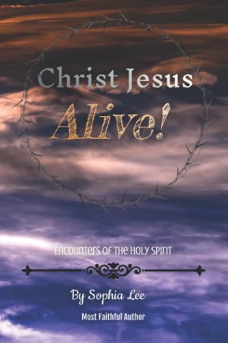 Imagen de archivo de Christ Jesus Alive!: Encounters of the Holy Spirit [Soft Cover ] a la venta por booksXpress