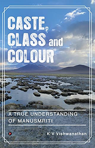 Stock image for Caste, Class and Colour: A True Understanding of Manusmriti for sale by GF Books, Inc.