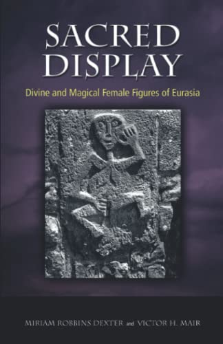 Stock image for Sacred Display: Divine and Magical Female Figures of Eurasia for sale by GF Books, Inc.