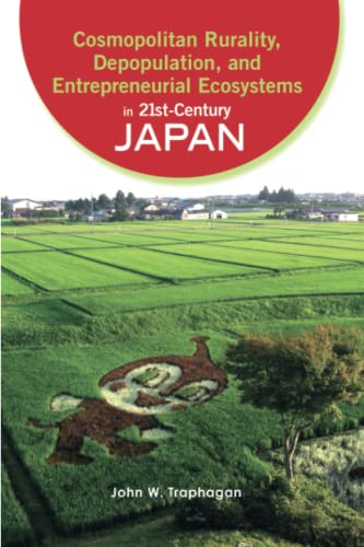 Stock image for Cosmopolitan Rurality, Depopulation, and Entrepreneurial Ecosystems in 21st-Century Japan for sale by GF Books, Inc.