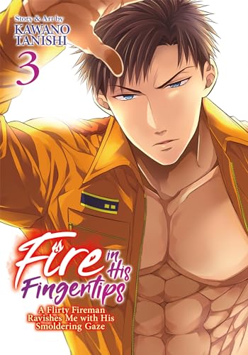 9781638581086: Fire in His Fingertips: A Flirty Fireman Ravishes Me with His Smoldering Gaze Vol. 3