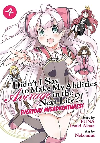 9781638583165: Didn't I Say to Make My Abilities Average in the Next Life?! Everyday Misadventures! (Manga) Vol. 4