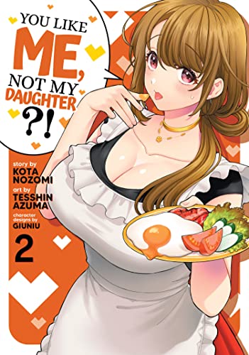 Beispielbild fr You Like Me, Not My Daughter?! (Manga) Vol. 2 zum Verkauf von HPB-Diamond