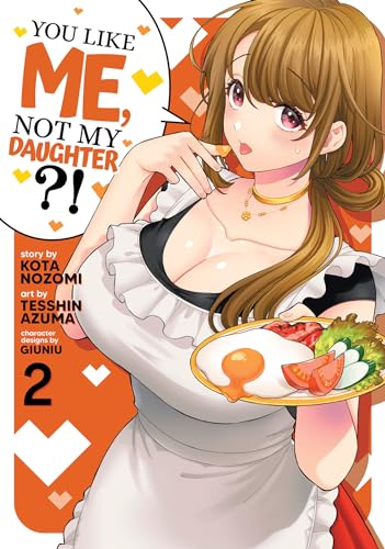 9781638589211: You Like Me, Not My Daughter?! (Manga) Vol. 2