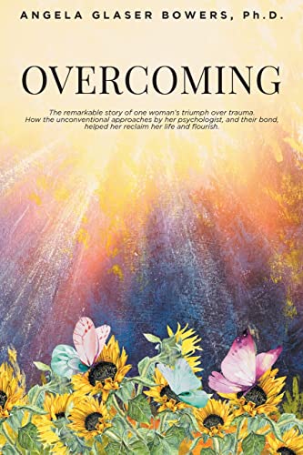 Stock image for Overcoming: The remarkable story of one woman's triumph over trauma. How the unconventional approaches by her psychologist, and their bond, helped her reclaim her life and flourish for sale by Half Price Books Inc.