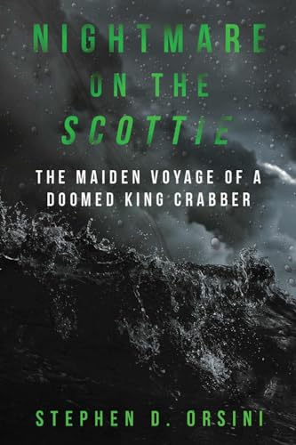 Stock image for Nightmare on the Scottie: The Maiden Voyage of a Doomed King Crabber for sale by SecondSale