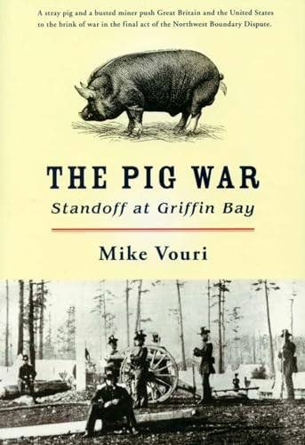 Beispielbild fr The Pig War: Standoff at Griffin Bay zum Verkauf von Books From California