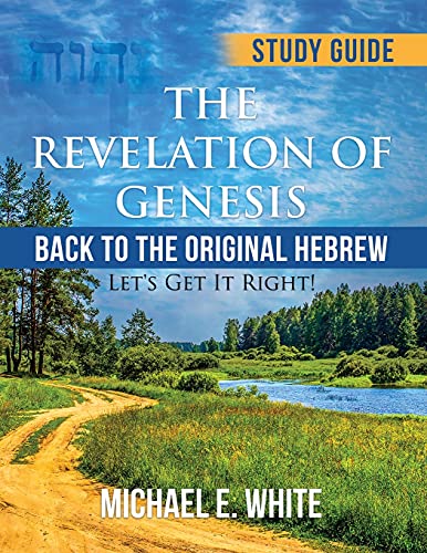 

The Revelation of Genesis: Back to the Original Hebrew: ' Let's Get It Right! (Paperback or Softback)