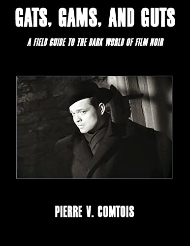 9781638680284: Gats, Gams, and Guts: A Field Guide to the Dark World of Film Noir