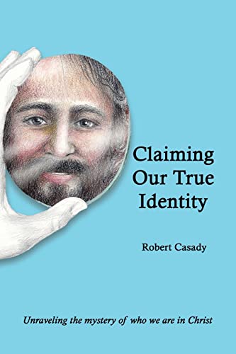 Stock image for Claiming Our True Identity: Unraveling the Mystery of Who We Are in Christ for sale by PlumCircle