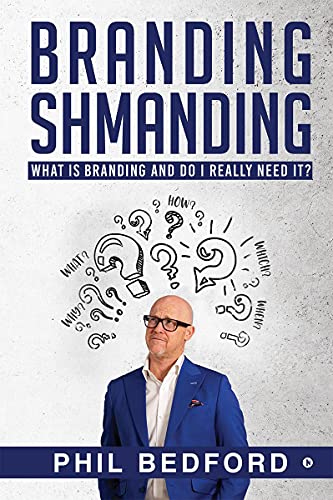 Beispielbild fr BRANDING SHMANDING: WHAT IS BRANDING AND DO I REALLY NEED IT? zum Verkauf von WorldofBooks