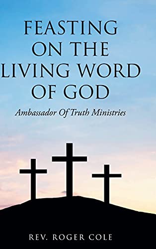 9781638740018: Feasting on the Living Word of God: Ambassador of Truth Ministries