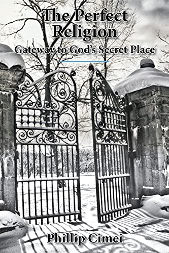 

The Perfect Religion: Gateway to God's Secret Place [Soft Cover ]