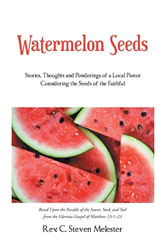 Stock image for Watermelon Seeds: Stories, Thoughts and Ponderings of a Local Pastor Considering the Seeds of the Faithful for sale by SecondSale