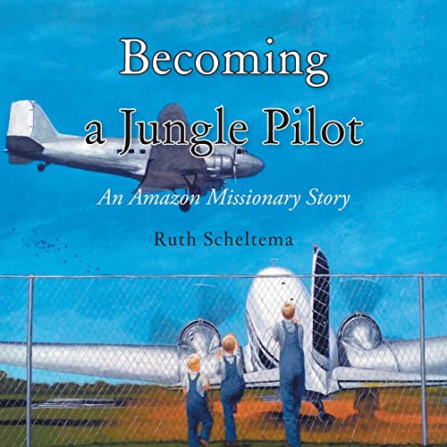 Stock image for Becoming a Jungle Pilot: An Amazon Missionary Story for sale by GreatBookPrices