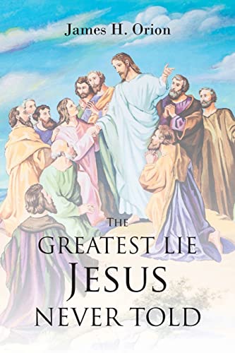 Stock image for The Greatest Lie Jesus Never Told for sale by ThriftBooks-Dallas