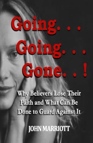 Imagen de archivo de Going.Going.Gone!: Why Believers Lose Their Faith and What Can be Done to Guard Against It. a la venta por Book Deals